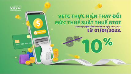 VETC thực hiện thay đổi giá vé tại các Trạm thu phí trên toàn quốc theo mức thuế suất GTGT từ 8% lên 10%.