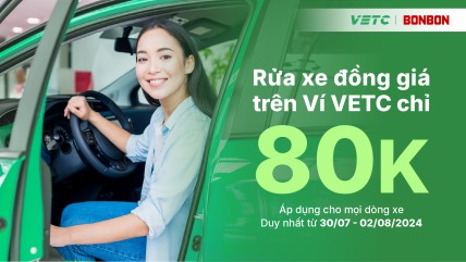 ƯU ĐÃI ĐỘC QUYỀN TỪ VETC: ĐỒNG GIÁ 80K PHÍ RỬA XE TẠI BONBON