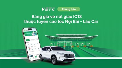 THÔNG BÁO BẢNG GIÁ VÉ NÚT GIAO IC13 THUỘC TUYẾN CAO TỐC NỘI BÀI - LÀO CAI