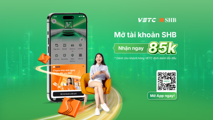 Siêu ưu đãi 85K - mở tài khoản SHB ngay trên VETC