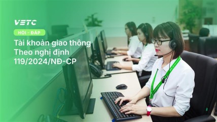 HỎI - ĐÁP  Tài khoản giao thông theo nghị định 119/2024/NĐ-CP