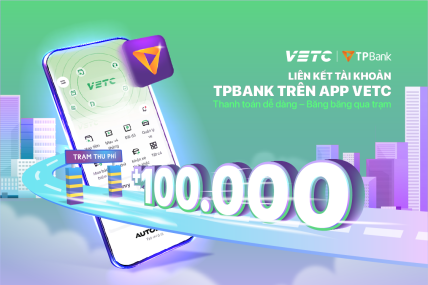 Liên kết VETC với TPBank, nhận 100.000 VNĐ