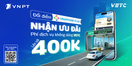 Chương trình ưu đãi đổi điểm VinaPhone Plus, nhận điểm VETC