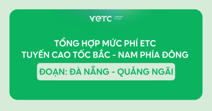 Tổng hợp mức phí ETC tuyến cao tốc Bắc Nam phía Đông đoạn Đà Nẵng - Quảng Ngãi