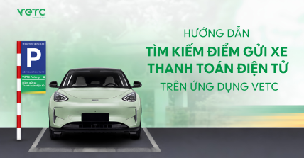 HƯỚNG DẪN TÌM KIẾM ĐIỂM GỬI XE THANH TOÁN ĐIỆN TỬ TRÊN ỨNG DỤNG VETC 