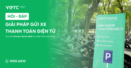 HỎI ĐÁP: GIẢI PHÁP GỬI XE THANH TOÁN ĐIỆN TỬ KHÔNG DỪNG VETC
