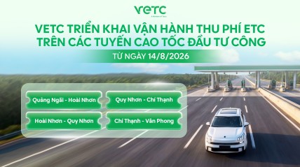 VETC TRIỂN KHAI VẬN HÀNH HỆ THỐNG THU PHÍ KÍN LIÊN TUYẾN TRÊN CÁC DỰ ÁN CAO TỐC ĐẦU TƯ CÔNG BẮC - NAM TỪ NGÀY 14/08