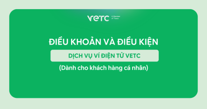 Điều khoản và Điều kiện của dịch vụ Ví điện tử VETC (Dành cho Khách hàng Cá nhân)
