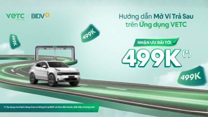 Hướng dẫn mở Ví Trả Sau trên Ứng dụng VETC - Nhận ưu đãi tới 499.000 VNĐ