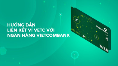 Hướng dẫn liên kết ví VETC với ngân hàng Vietcombank